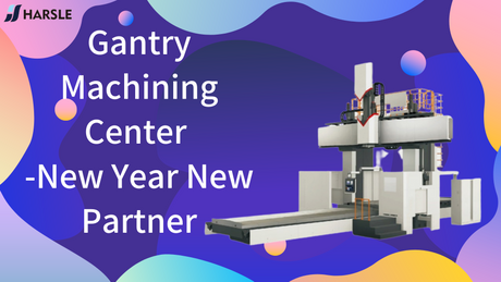 Gantry Machining Center - New Year New Partner (1).png