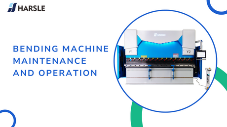 A Guide To Bending Machine Maintenance And Operation.png